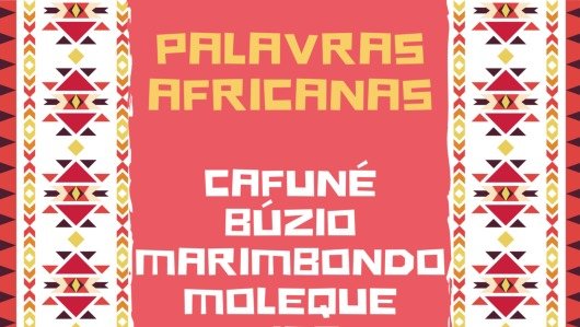 Palavras de origem africana e seus significados (9 são surpreendentes)